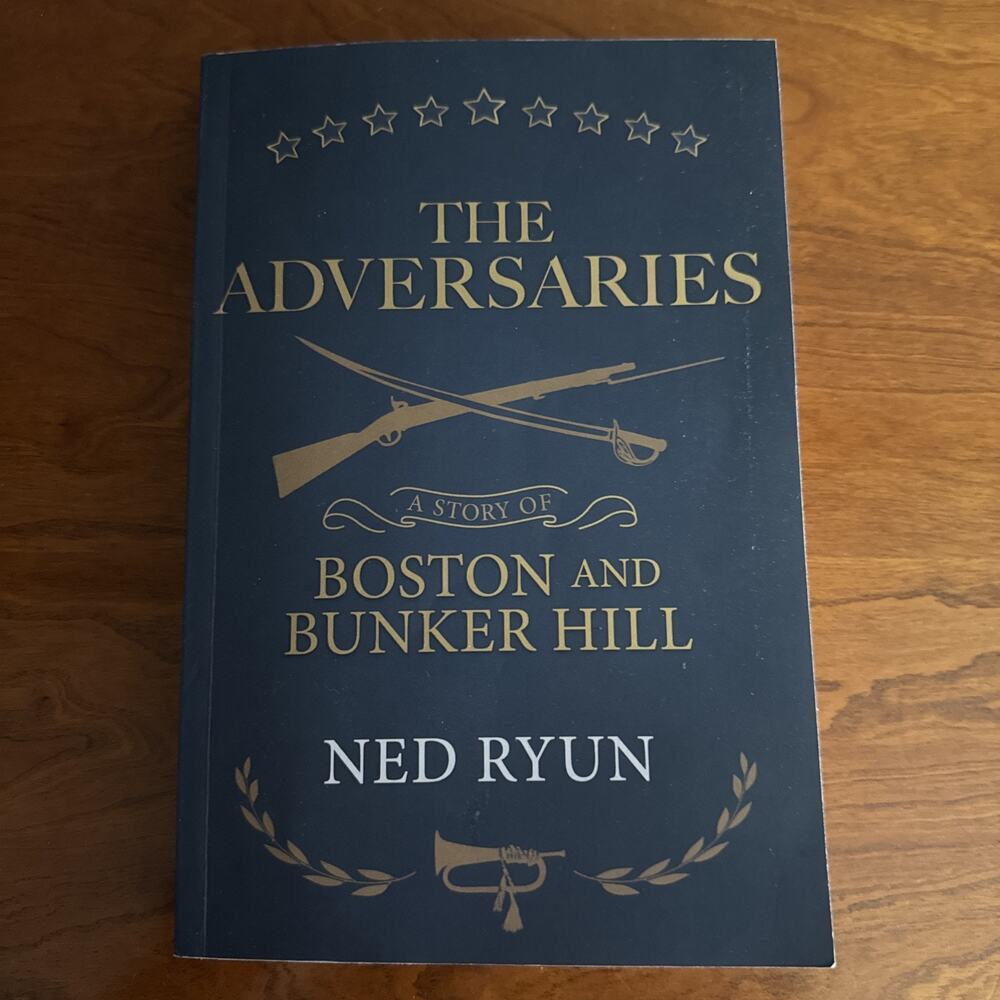 The Adversaries: A Story of Boston and Bunker Hill Ned Ryun Softcover‎ Book